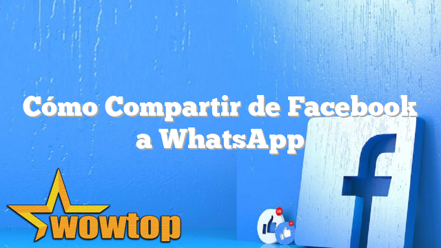 Cómo Compartir de Facebook a WhatsApp