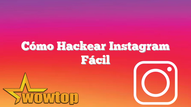 Cómo Hackear Instagram Fácil