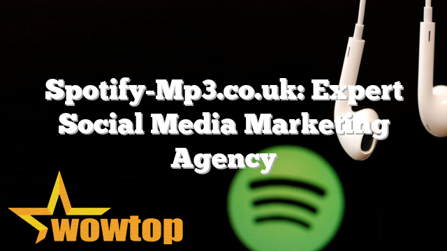 Spotify-Mp3.co.uk: Expert Social Media Marketing Agency